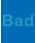 Bad